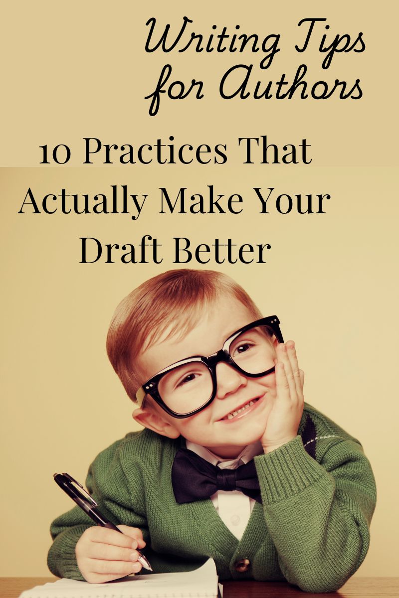 Writing Tips for Authors: 10 Practices That Actually Make Your Draft Better