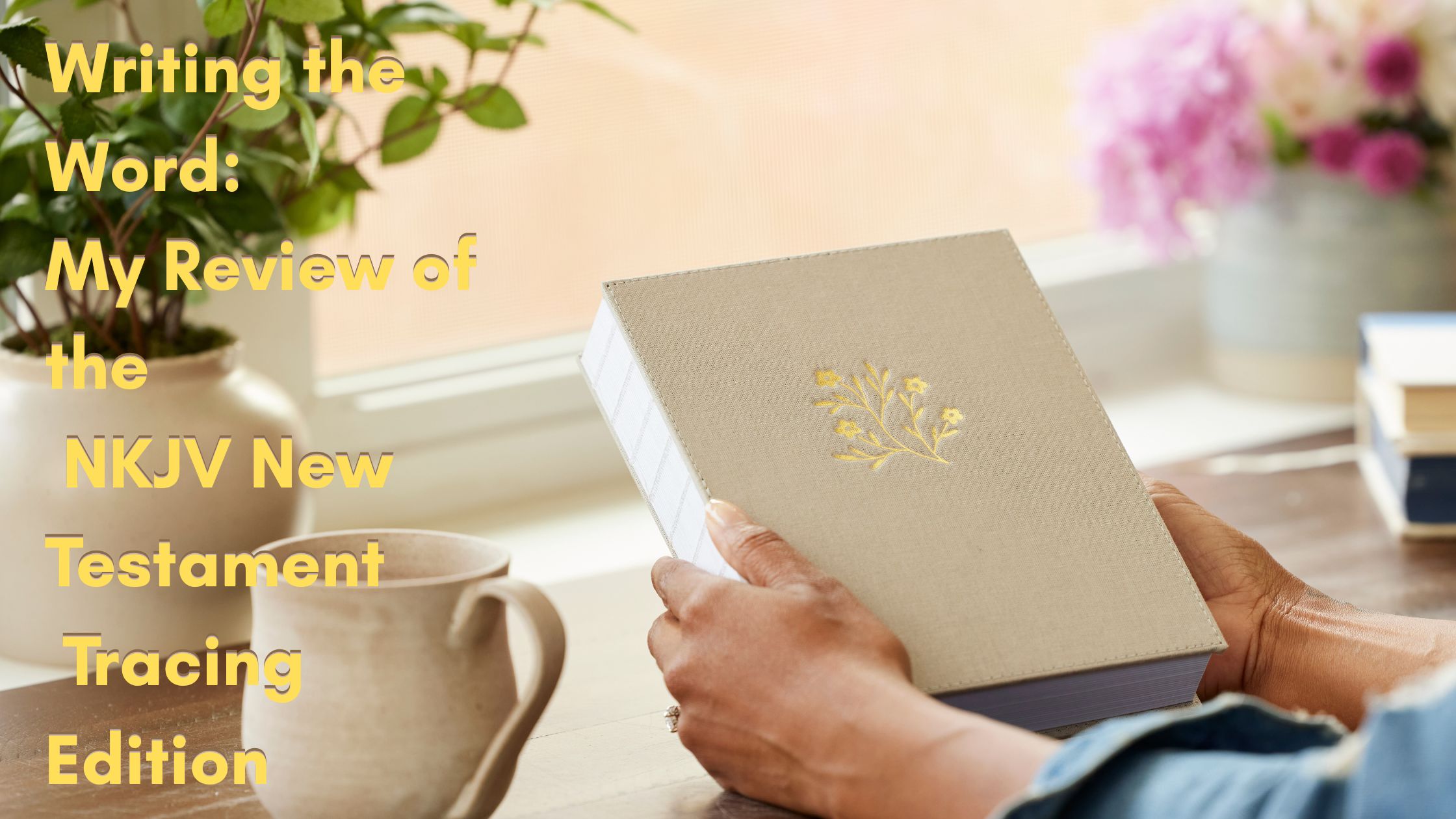 Writing the Word: My Review of the NKJV New Testament, Tracing Edition